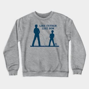 father like son Crewneck Sweatshirt